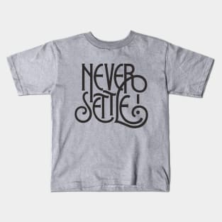 Never Settle Kids T-Shirt